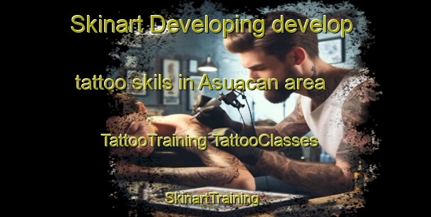 Skinart Developing develop tattoo skils in Asuacan area | #TattooTraining #TattooClasses #SkinartTraining-Philippines