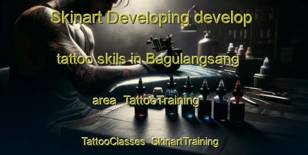Skinart Developing develop tattoo skils in Bagulangsang area | TattooTraining | TattooClasses | SkinartTraining-Philippines