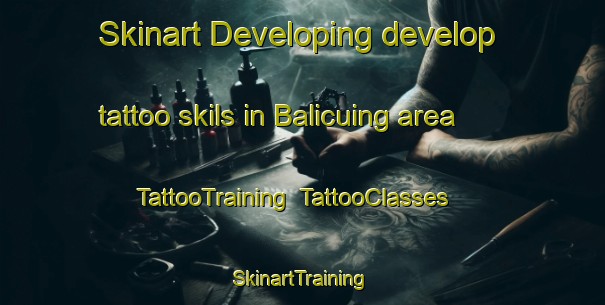 Skinart Developing develop tattoo skils in Balicuing area | TattooTraining | TattooClasses | SkinartTraining-Philippines