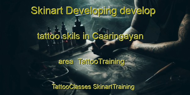 Skinart Developing develop tattoo skils in Caaringayan area | #TattooTraining #TattooClasses #SkinartTraining-Philippines