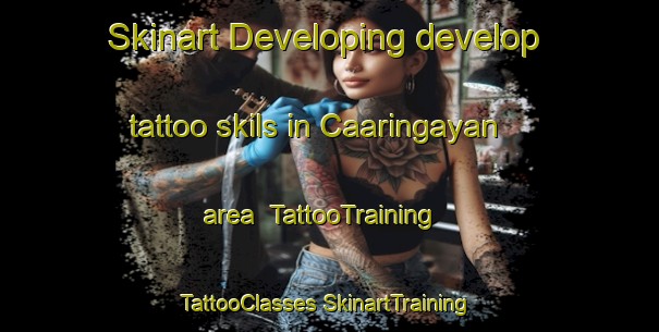 Skinart Developing develop tattoo skils in Caaringayan area | #TattooTraining #TattooClasses #SkinartTraining-Philippines