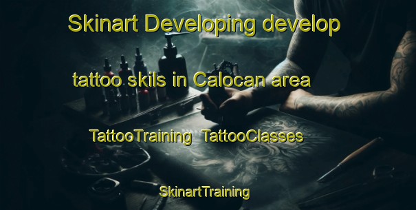 Skinart Developing develop tattoo skils in Calocan area | TattooTraining | TattooClasses | SkinartTraining-Philippines