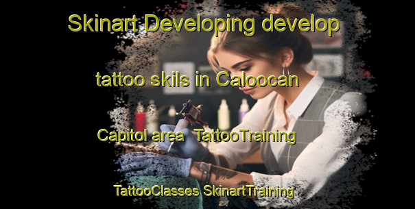 Skinart Developing develop tattoo skils in Caloocan Capitol area | #TattooTraining #TattooClasses #SkinartTraining-Philippines