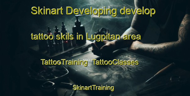 Skinart Developing develop tattoo skils in Lugpitan area | TattooTraining | TattooClasses | SkinartTraining-Philippines