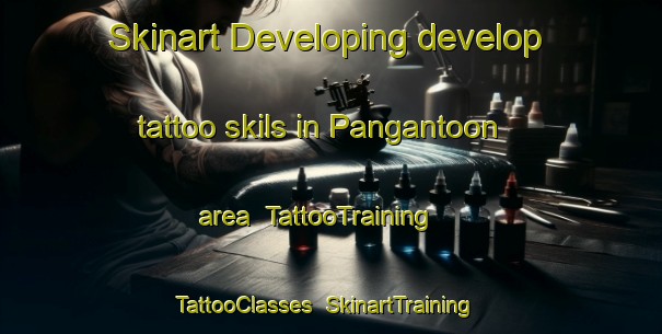 Skinart Developing develop tattoo skils in Pangantoon area | TattooTraining | TattooClasses | SkinartTraining-Philippines