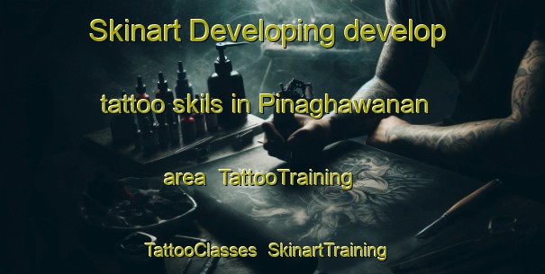 Skinart Developing develop tattoo skils in Pinaghawanan area | TattooTraining | TattooClasses | SkinartTraining-Philippines