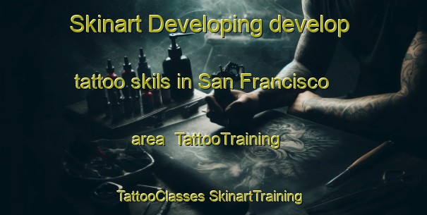 Skinart Developing develop tattoo skils in San Francisco area | #TattooTraining #TattooClasses #SkinartTraining-Philippines