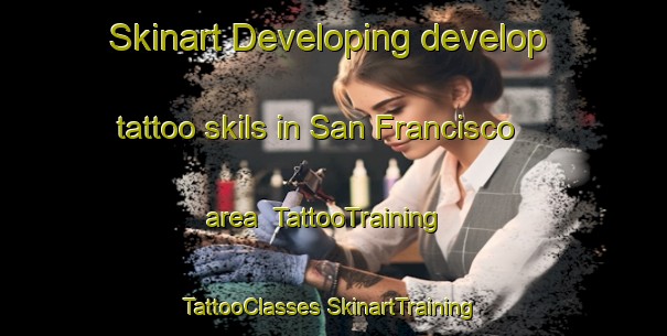 Skinart Developing develop tattoo skils in San Francisco area | #TattooTraining #TattooClasses #SkinartTraining-Philippines