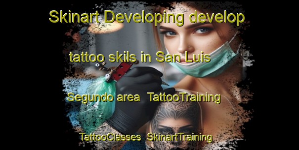 Skinart Developing develop tattoo skils in San Luis Segundo area | TattooTraining | TattooClasses | SkinartTraining-Philippines