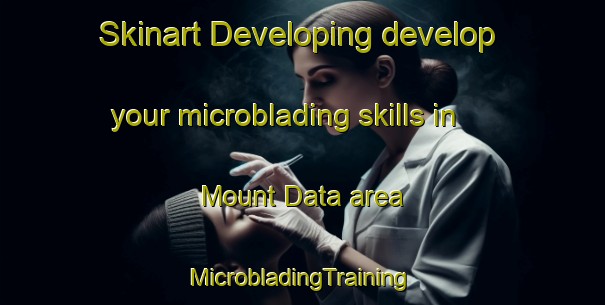 Skinart Developing develop your microblading skills in Mount Data area | #MicrobladingTraining #MicrobladingClasses #SkinartTraining-Philippines