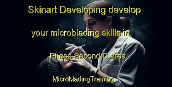 Skinart Developing develop your microblading skills in Phase Second D area | MicrobladingTraining | MicrobladingClasses | SkinartTraining-Philippines