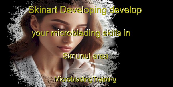 Skinart Developing develop your microblading skills in Simunul area | #MicrobladingTraining #MicrobladingClasses #SkinartTraining-Philippines