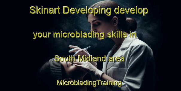 Skinart Developing develop your microblading skills in South Midland area | #MicrobladingTraining #MicrobladingClasses #SkinartTraining-Philippines