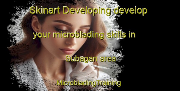 Skinart Developing develop your microblading skills in Subagan area | #MicrobladingTraining #MicrobladingClasses #SkinartTraining-Philippines