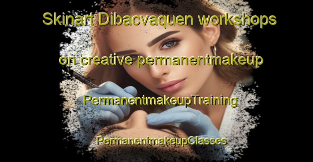 Skinart Dibacvaquen workshops on creative permanentmakeup | PermanentmakeupTraining | PermanentmakeupClasses | SkinartTraining-Philippines