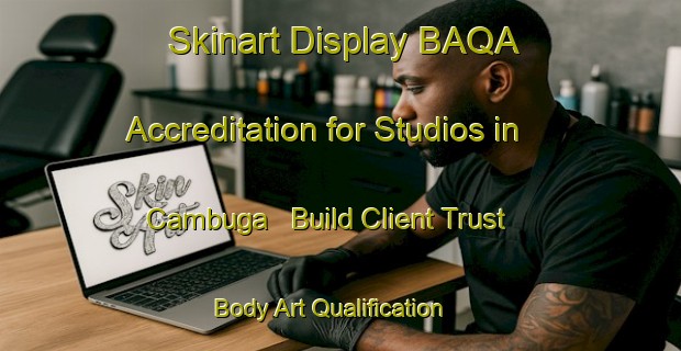 Skinart Display BAQA Accreditation for Studios in Cambuga - Build Client Trust | Body Art Qualification Authority | BAQA-Philippines