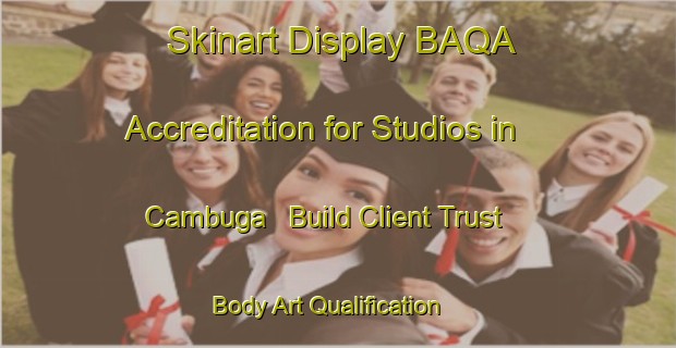 Skinart Display BAQA Accreditation for Studios in Cambuga - Build Client Trust | Body Art Qualification Authority | BAQA-Philippines