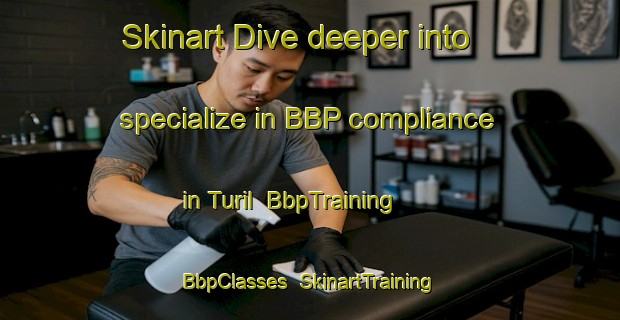 Skinart Dive deeper into specialize in BBP compliance in Turil | BbpTraining | BbpClasses | SkinartTraining-Philippines