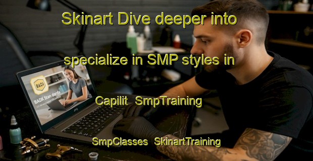 Skinart Dive deeper into specialize in SMP styles in Capilit | SmpTraining | SmpClasses | SkinartTraining-Philippines