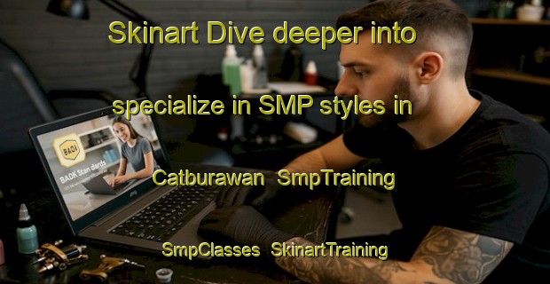 Skinart Dive deeper into specialize in SMP styles in Catburawan | SmpTraining | SmpClasses | SkinartTraining-Philippines