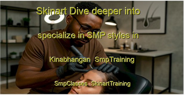 Skinart Dive deeper into specialize in SMP styles in Kinabhangan | SmpTraining | SmpClasses | SkinartTraining-Philippines