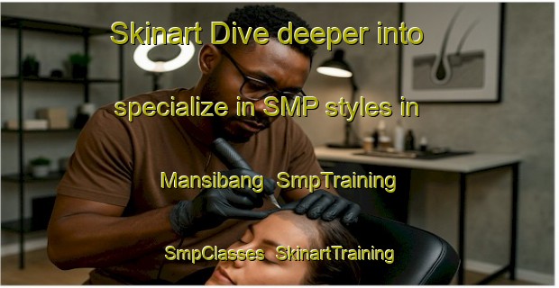 Skinart Dive deeper into specialize in SMP styles in Mansibang | SmpTraining | SmpClasses | SkinartTraining-Philippines