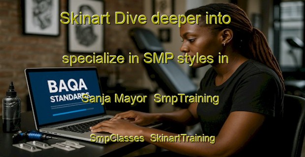 Skinart Dive deeper into specialize in SMP styles in Sanja Mayor | SmpTraining | SmpClasses | SkinartTraining-Philippines