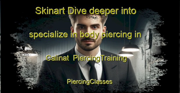 Skinart Dive deeper into specialize in body piercing in Calinat | #PiercingTraining #PiercingClasses #SkinartTraining-Philippines