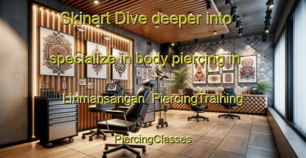 Skinart Dive deeper into specialize in body piercing in Linmansangan | #PiercingTraining #PiercingClasses #SkinartTraining-Philippines