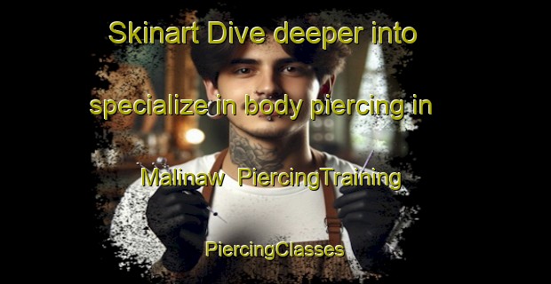 Skinart Dive deeper into specialize in body piercing in Malinaw | #PiercingTraining #PiercingClasses #SkinartTraining-Philippines