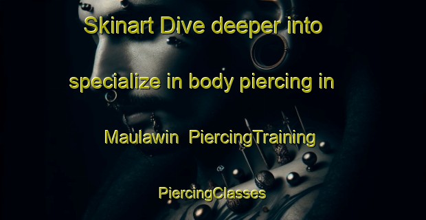 Skinart Dive deeper into specialize in body piercing in Maulawin | #PiercingTraining #PiercingClasses #SkinartTraining-Philippines