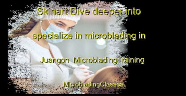 Skinart Dive deeper into specialize in microblading in Juangon | #MicrobladingTraining #MicrobladingClasses #SkinartTraining-Philippines