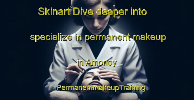 Skinart Dive deeper into specialize in permanent makeup in Amonoy | #PermanentmakeupTraining #PermanentmakeupClasses #SkinartTraining-Philippines