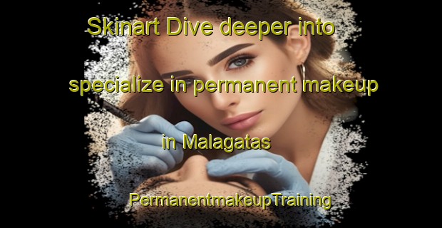 Skinart Dive deeper into specialize in permanent makeup in Malagatas | #PermanentmakeupTraining #PermanentmakeupClasses #SkinartTraining-Philippines