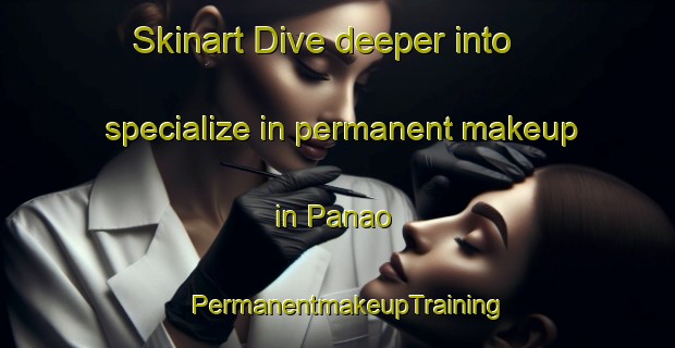 Skinart Dive deeper into specialize in permanent makeup in Panao | PermanentmakeupTraining | PermanentmakeupClasses | SkinartTraining-Philippines