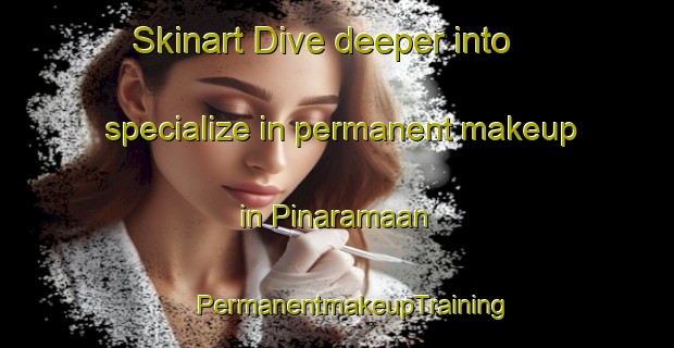 Skinart Dive deeper into specialize in permanent makeup in Pinaramaan | #PermanentmakeupTraining #PermanentmakeupClasses #SkinartTraining-Philippines