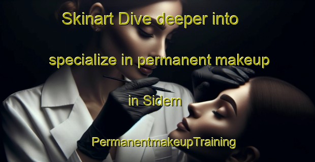 Skinart Dive deeper into specialize in permanent makeup in Sidem | #PermanentmakeupTraining #PermanentmakeupClasses #SkinartTraining-Philippines