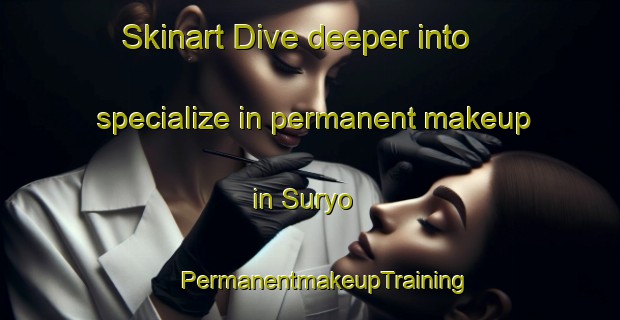 Skinart Dive deeper into specialize in permanent makeup in Suryo | #PermanentmakeupTraining #PermanentmakeupClasses #SkinartTraining-Philippines