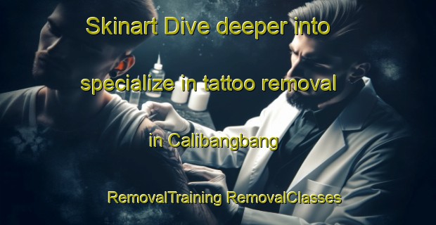 Skinart Dive deeper into specialize in tattoo removal in Calibangbang | #RemovalTraining #RemovalClasses #SkinartTraining-Philippines