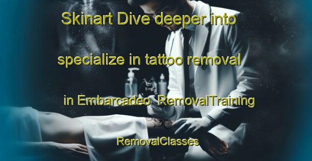 Skinart Dive deeper into specialize in tattoo removal in Embarcadeo | RemovalTraining | RemovalClasses | SkinartTraining-Philippines