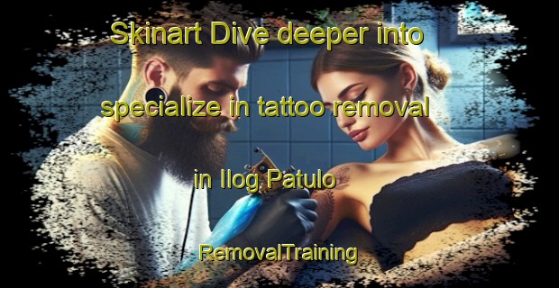 Skinart Dive deeper into specialize in tattoo removal in Ilog Patulo | RemovalTraining | RemovalClasses | SkinartTraining-Philippines