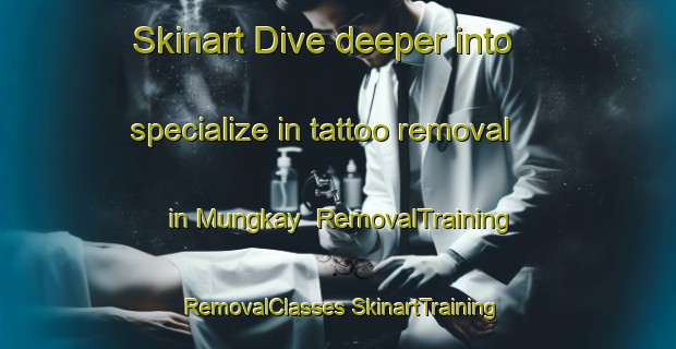 Skinart Dive deeper into specialize in tattoo removal in Mungkay | #RemovalTraining #RemovalClasses #SkinartTraining-Philippines