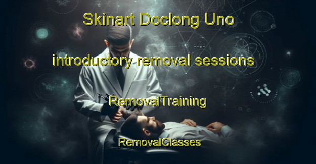 Skinart Doclong Uno introductory removal sessions | RemovalTraining | RemovalClasses | SkinartTraining-Philippines
