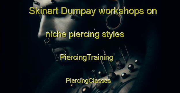 Skinart Dumpay workshops on niche piercing styles | PiercingTraining | PiercingClasses | SkinartTraining-Philippines