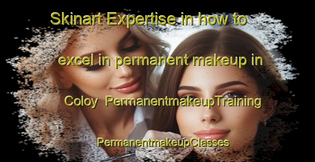 Skinart Expertise in how to excel in permanent makeup in Coloy | PermanentmakeupTraining | PermanentmakeupClasses | SkinartTraining-Philippines
