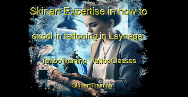 Skinart Expertise in how to excel in tattooing in Laynaga | TattooTraining | TattooClasses | SkinartTraining-Philippines