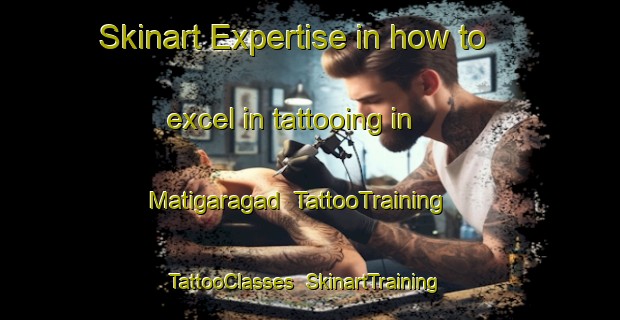 Skinart Expertise in how to excel in tattooing in Matigaragad | TattooTraining | TattooClasses | SkinartTraining-Philippines