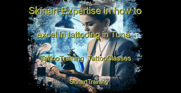 Skinart Expertise in how to excel in tattooing in Tuna | TattooTraining | TattooClasses | SkinartTraining-Philippines
