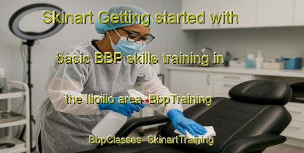 Skinart Getting started with basic BBP skills training in the Ilioilio area | BbpTraining | BbpClasses | SkinartTraining-Philippines