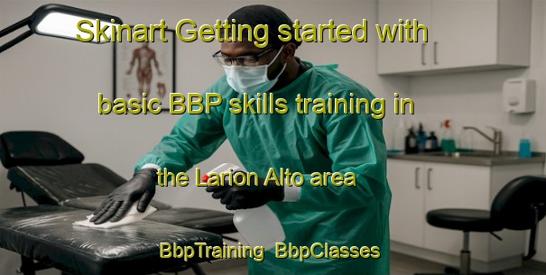 Skinart Getting started with basic BBP skills training in the Larion Alto area | BbpTraining | BbpClasses | SkinartTraining-Philippines